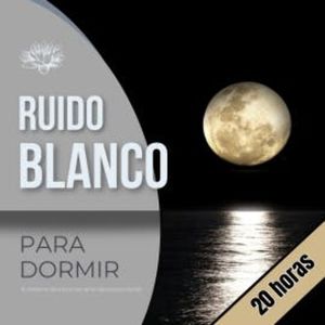 Ruido Blanco para Dormir, Ruido Blanco para Dormir