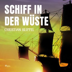 Schiff in der Wüste, Christian Klippel
