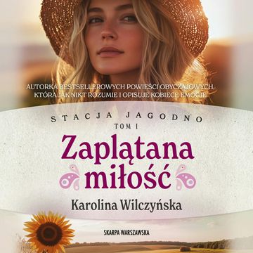 Zaplątana miłość. Stacja Jagodno. Tom 1 audiobook, Karolina Wilczyńska