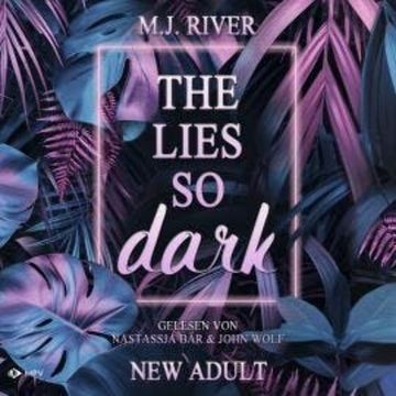 The Lies so Dark - So-Dark-Reihe, Buch 3 (ungekürzt) audiobook, M. J. River