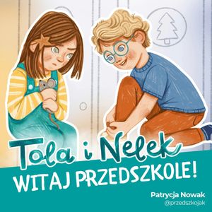 Tola i Nelek - Witaj przedszkole, Patrycja Nowak