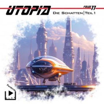 Utopia 11 - Die Schatten - Teil 1 audiobook, Marcus Meisenberg