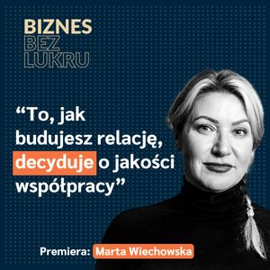 Wiem już, że nie mogę kontrolować wszystkiego. Uczę się odpuszczać - Marta Wiechowska [odc. #041 BbL], Tomasz Plata