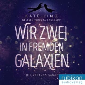 Wir zwei in fremden Galaxien audiobook, Kate Ling