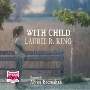 With Child, Laurie R. King