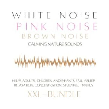 XXL Bundle: White Noise, Pink Noise, Brown Noise, Calming Nature Sounds, mindMAGIXX - Patrick Lynen