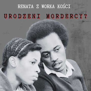 #53 Urodzeni mordercy? audiobook, Renata Kuryłowicz