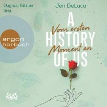 A History of Us - Vom ersten Moment an - Willow-Creek-Reihe, Band 1 (Ungekürzt) audiobook, Jen DeLuca