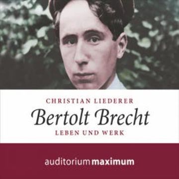 Bertolt Brecht (Ungekürzt) audiobook, Christian Liederer