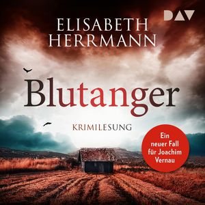 Blutanger. Ein neuer Fall für Joachim Vernau - Joachim Vernau, Band 8 (Ungekürzt), Elisabeth Herrmann