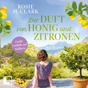Der Duft von Honig und Zitronen - Große Gefühle auf der Sonneninsel, Band 5 (ungekürzt), Rosie M. Clark