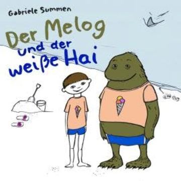 Der Melog und der weiße Hai audiobook, Gabriele Summen