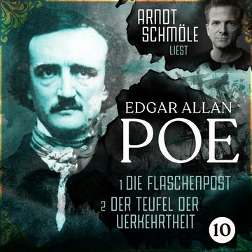 Die Flaschenpost / Der Teufel der Verkehrtheit - Arndt Schmöle liest Edgar Allan Poe, Band 10 (Ungekürzt) audiobook, Edgar Allan Poe