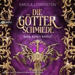 Die Götterschmiede - Dark King's Battle, Band 2 (ungekürzt), Karola Löwenstein