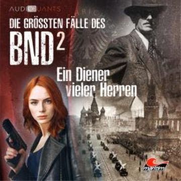 Die größten Fälle des BND, Folge 2: Ein Diener vieler Herren audiobook, Lars H. Jung