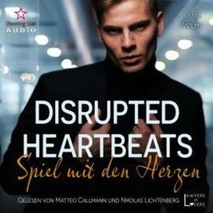 Disrupted Heartbeats: Spiel mit den Herzen - Lawyers & Lovers, Band 2 (ungekürzt), Lili B. Wilms