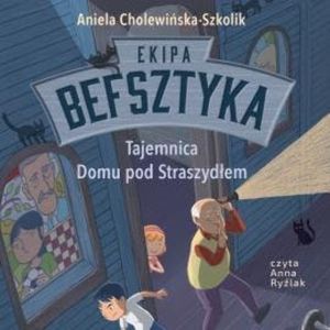 Ekipa Befsztyka. Tajemnica Domu pod Straszydłem, Aniela Cholewińska-Szkolik