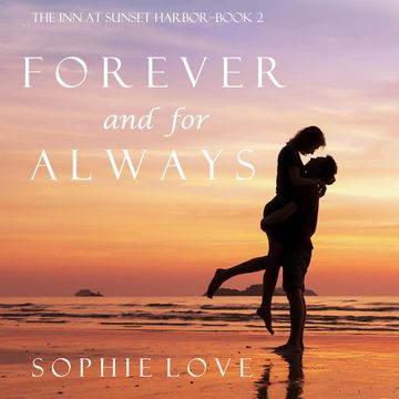 Forever and For Always (The Inn at Sunset Harbor - Book Two) audiobook, Sophie Love