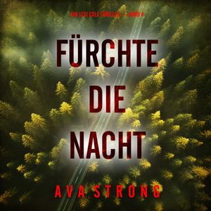 Fürchte die Nacht (Ein Lexi Cole Thriller — Band 4), Ava Strong