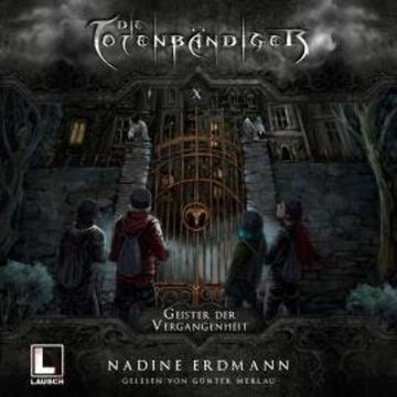 Geister der Vergangenheit - Die Totenbändiger, Band 10 (Ungekürzt) audiobook, Nadine Erdmann