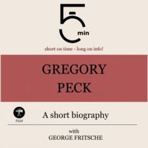 Gregory Peck: A short biography, 5 Minutes