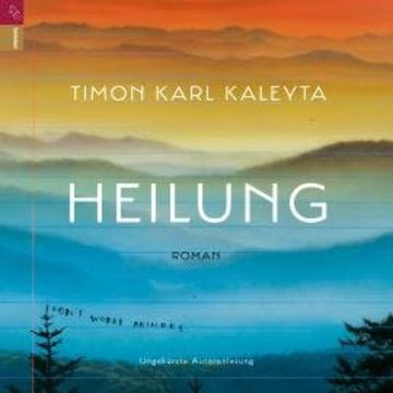 Heilung (ungekürzt) audiobook, Timon Karl Kaleyta