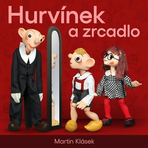 Hurvínek a zrcadlo, Martin Klásek