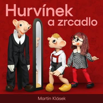Hurvínek a zrcadlo audiobook, Martin Klásek