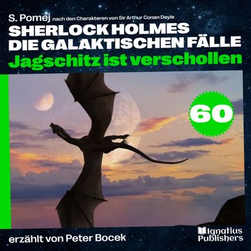 Jagschitz ist verschollen (Sherlock Holmes - Die galaktischen Fälle, Folge 60) audiobook, S. Pomej, Sir Arthur Conan Doyle