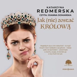 Jak nie zostać królową. Tom 1, Katarzyna Redmerska