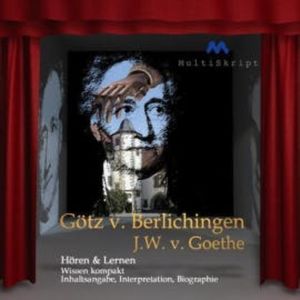 Johann Wolfgang von Goethe: Götz von Berlichingen, Johann Wolfgang von Goethe