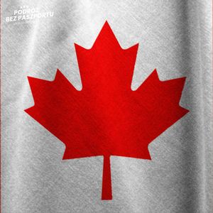 Kanada rzuca wyzwanie Chinom | Komentarz w Podróży, Mateusz Grzeszczuk