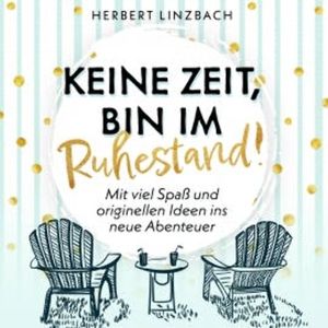 Keine Zeit, bin im Ruhestand!, Herbert Linzbach