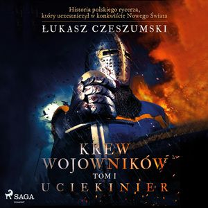 Krew wojowników 1 - Uciekinier, Łukasz Czeszumski