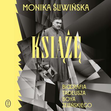 Książę. Biografia Tadeusza Boya-Żeleńskiego audiobook, Monika Śliwińska