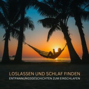 Loslassen und Schlaf finden - Entspannungsgeschichten zum Einschlafen, Patrick Lynen