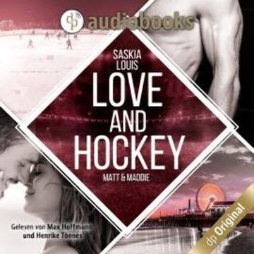 Love and Hockey - L.A. Hawks Eishockey - Matt & Maddie, Band 2 (Ungekürzt) audiobook, Saskia Louis