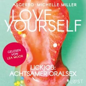 Love Yourself - Lickjob: Achtsamer Oralsex, Michelle Miller