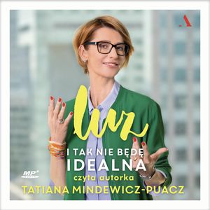 Luz. I tak nie będę idealna, Tatiana Mindewicz-Puacz