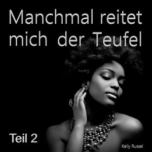 Manchmal reitet mich der Teufel - Teil 2, Kelly Russel