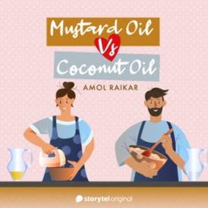 Mustard Oil Vs Coconut Oil, Amol Raikar