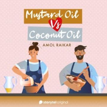 Mustard Oil Vs Coconut Oil audiobook, Amol Raikar