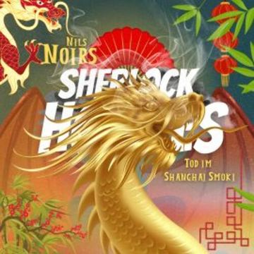Nils Noirs Sherlock Holmes, Staffel 5, Folge 4: Tod im Shanghai Smoki audiobook, Nils Noir
