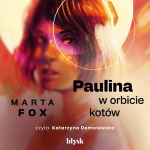 Paulina w orbicie kotów. Magda.doc. Tom 3, Marta Fox