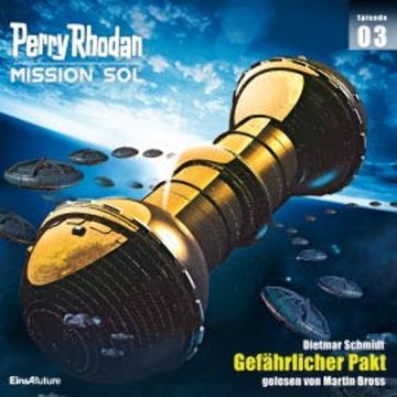 Perry Rhodan Mission SOL Episode 03: Gefährlicher Pakt audiobook, Dietmar Schmidt