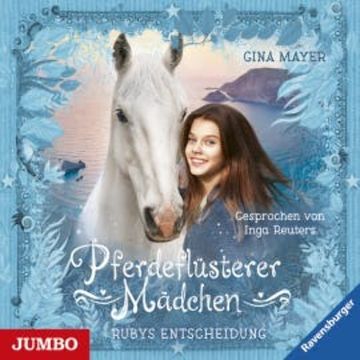 Pferdeflüsterer Mädchen. Rubys Entscheidung audiobook, Gina Mayer