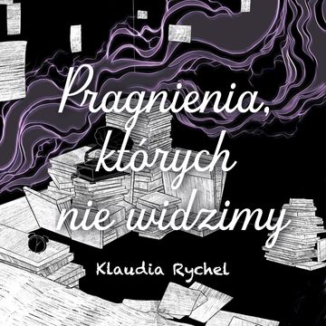 Pragnienia, których nie widzimy audiobook, Klaudia Rychel