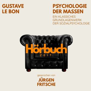 Psychologie der Massen. Ein klassisches Grundlagenwerk der Sozialpsychologie., Hörbuchzeit