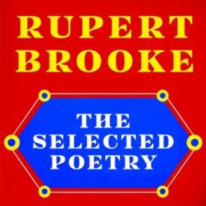 Rupert Brooke: The Selected Poetry, Rupert Brooke