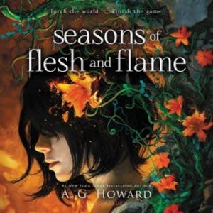 Seasons of Flesh and Flame, A. G. Howard
